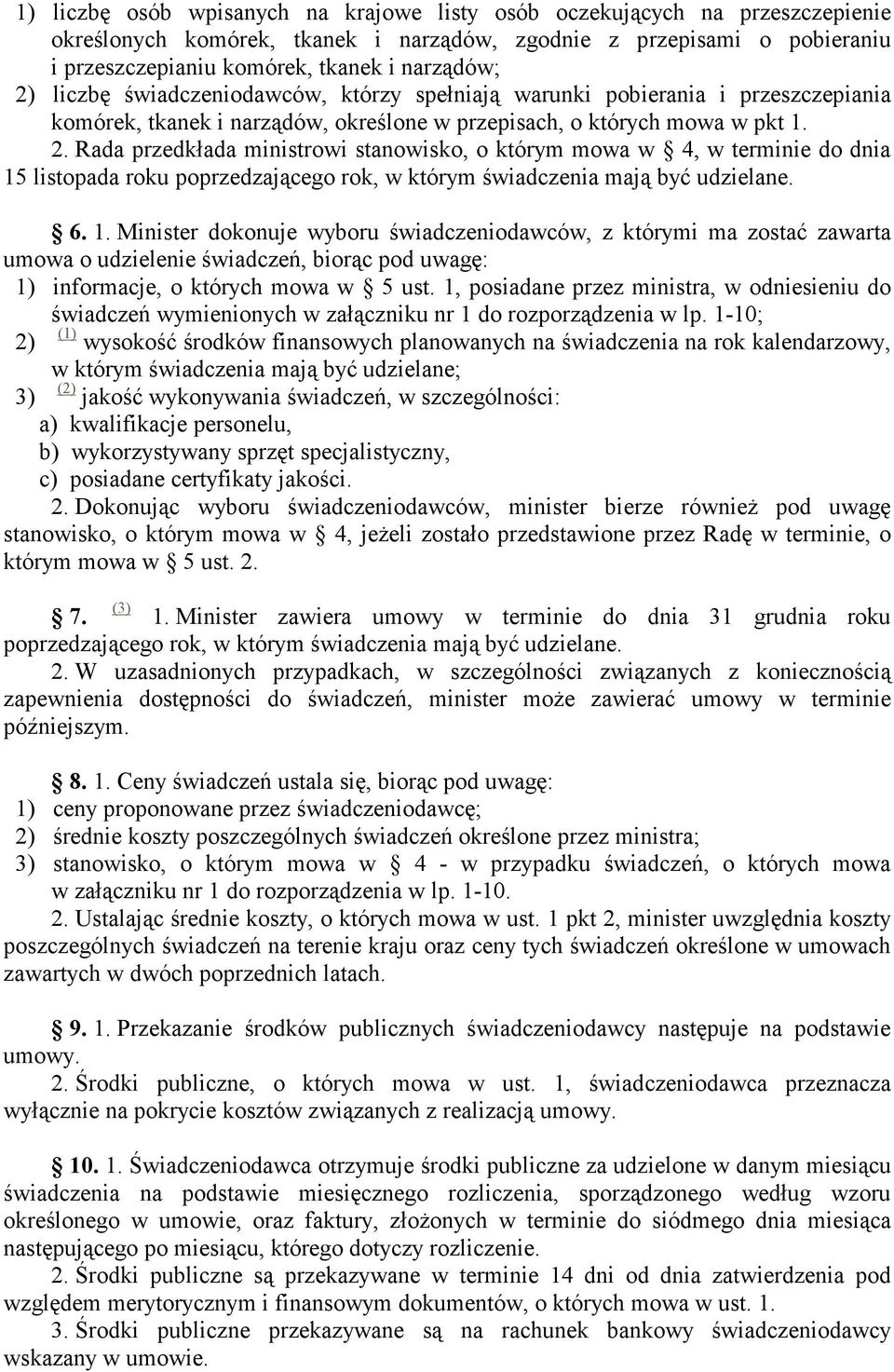 Rada przedkłada ministrowi stanowisko, o którym mowa w 4, w terminie do dnia 15