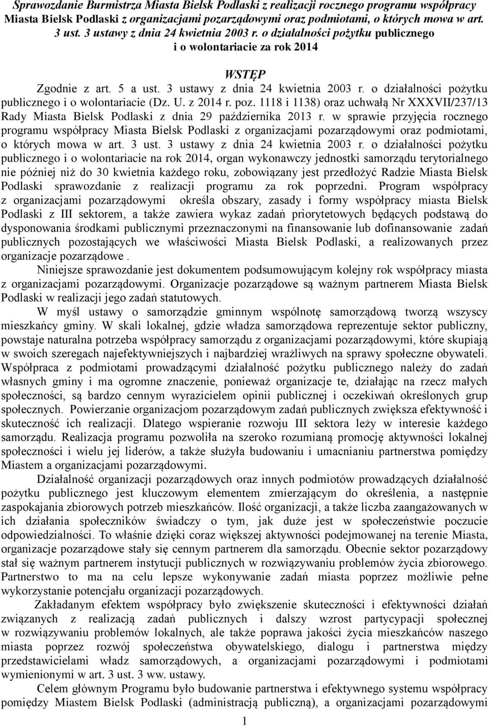 o działalności pożytku publicznego i o wolontariacie (Dz. U. z 2014 r. poz. 1118 i 1138) oraz uchwałą Nr XXXVII/237/13 Rady Miasta Bielsk Podlaski z dnia 29 października 2013 r.