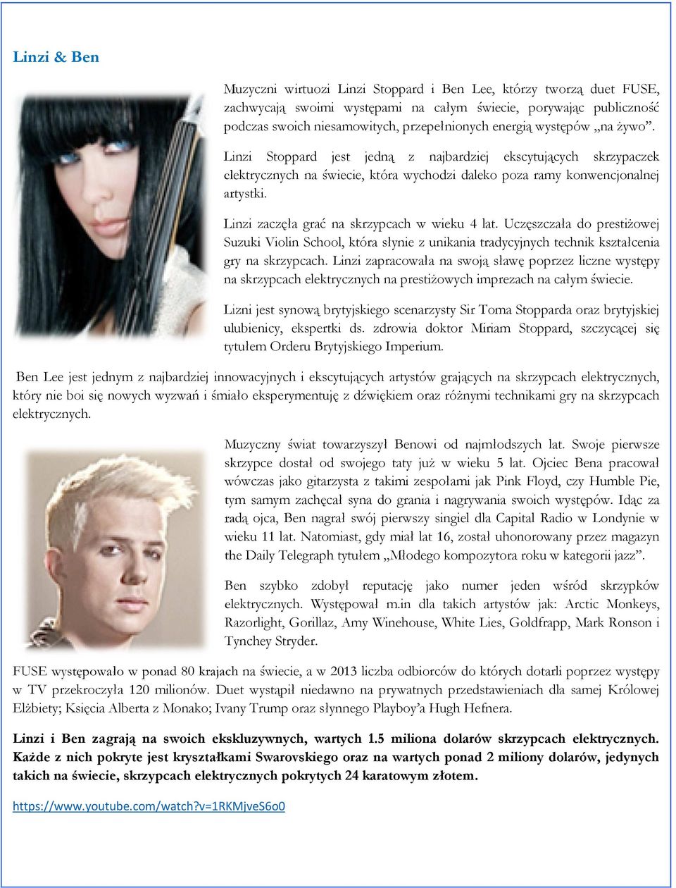 Linzi zaczęła grać na skrzypcach w wieku 4 lat. Uczęszczała do prestiżowej Suzuki Violin School, która słynie z unikania tradycyjnych technik kształcenia gry na skrzypcach.