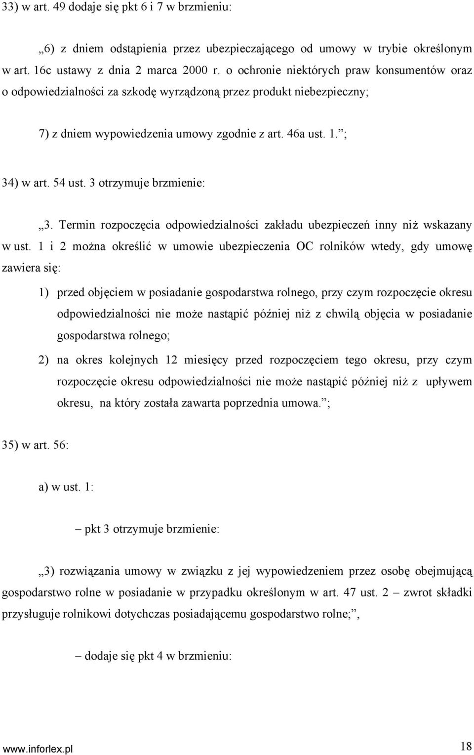 3 otrzymuje brzmienie: 3. Termin rozpoczęcia odpowiedzialności zakładu ubezpieczeń inny niż wskazany w ust.