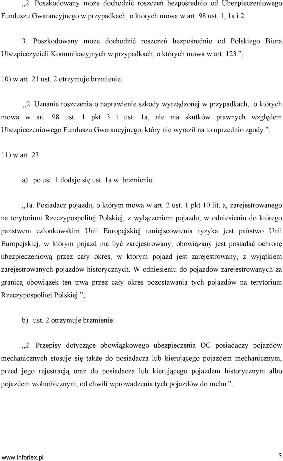 Uznanie roszczenia o naprawienie szkody wyrządzonej w przypadkach, o których mowa w art. 98 ust. 1 pkt 3 i ust.