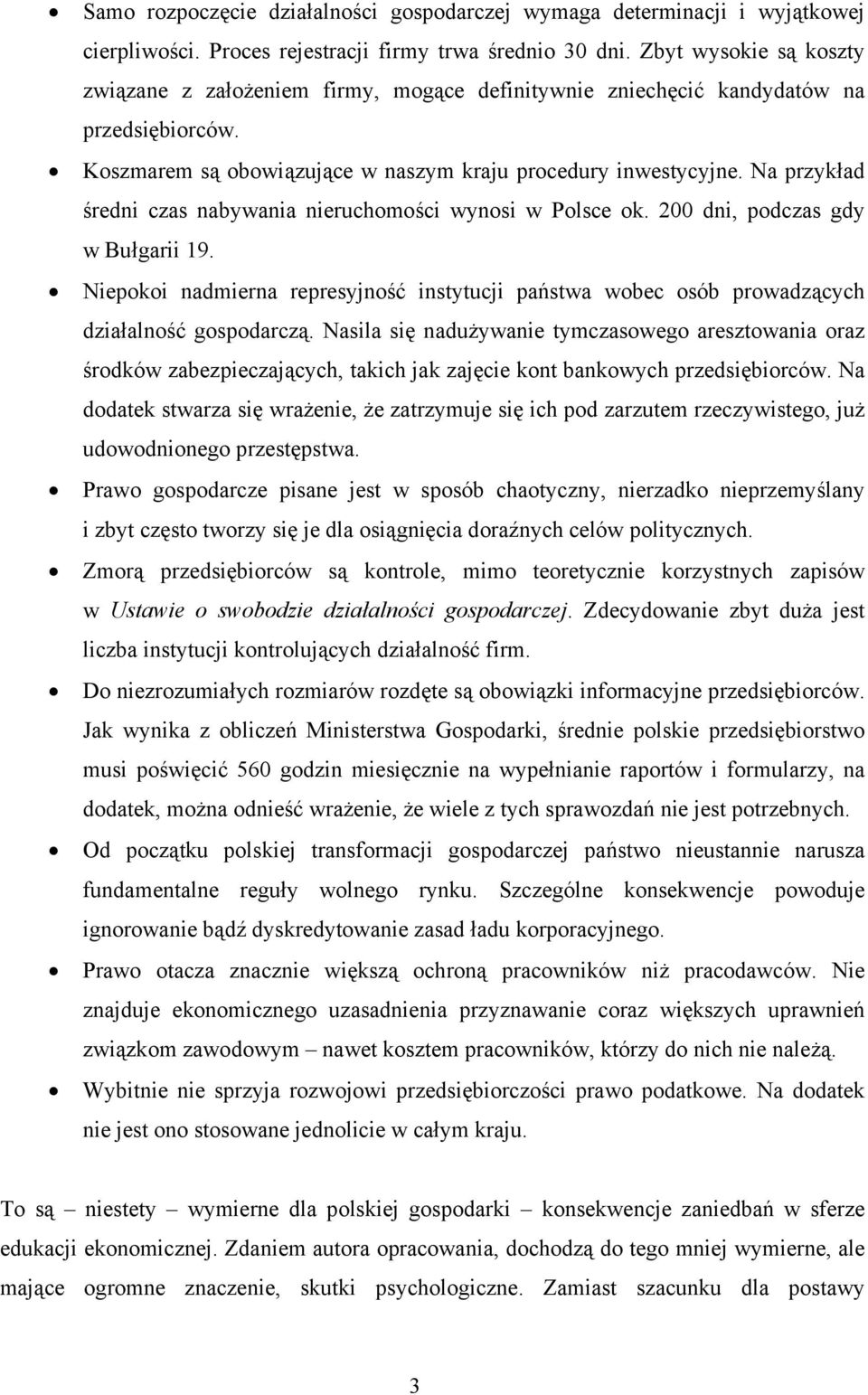 Na przykład średni czas nabywania nieruchomości wynosi w Polsce ok. 200 dni, podczas gdy w Bułgarii 19.