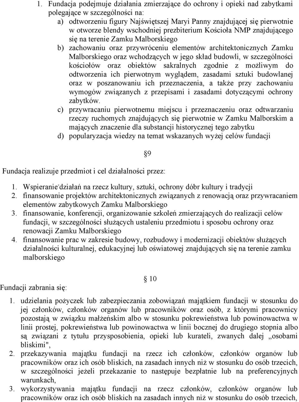 budowli, w szczególności kościołów oraz obiektów sakralnych zgodnie z możliwym do odtworzenia ich pierwotnym wyglądem, zasadami sztuki budowlanej oraz w poszanowaniu ich przeznaczenia, a także przy