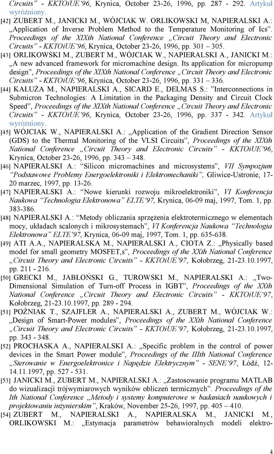 Proceedings of the XIXth National Conference Circuit Theory and Electronic Circuits - KKTOiUE 96, Krynica, October 23-26, 1996, pp. 301 305. [43] ORLIKOWSKI M., ZUBERT M., WÓJCIAK W., NAPIERALSKI A.