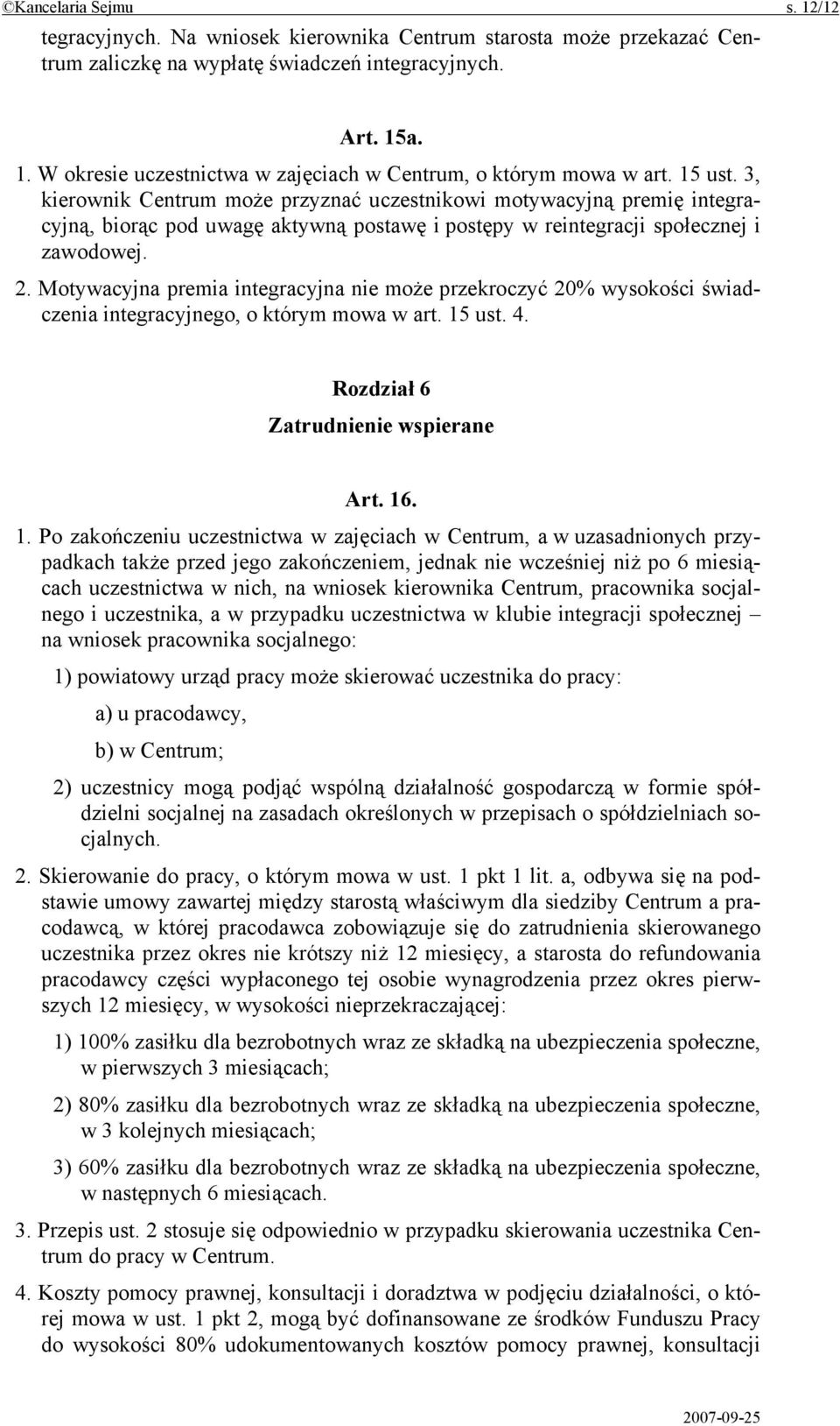 Motywacyjna premia integracyjna nie może przekroczyć 20% wysokości świadczenia integracyjnego, o którym mowa w art. 15