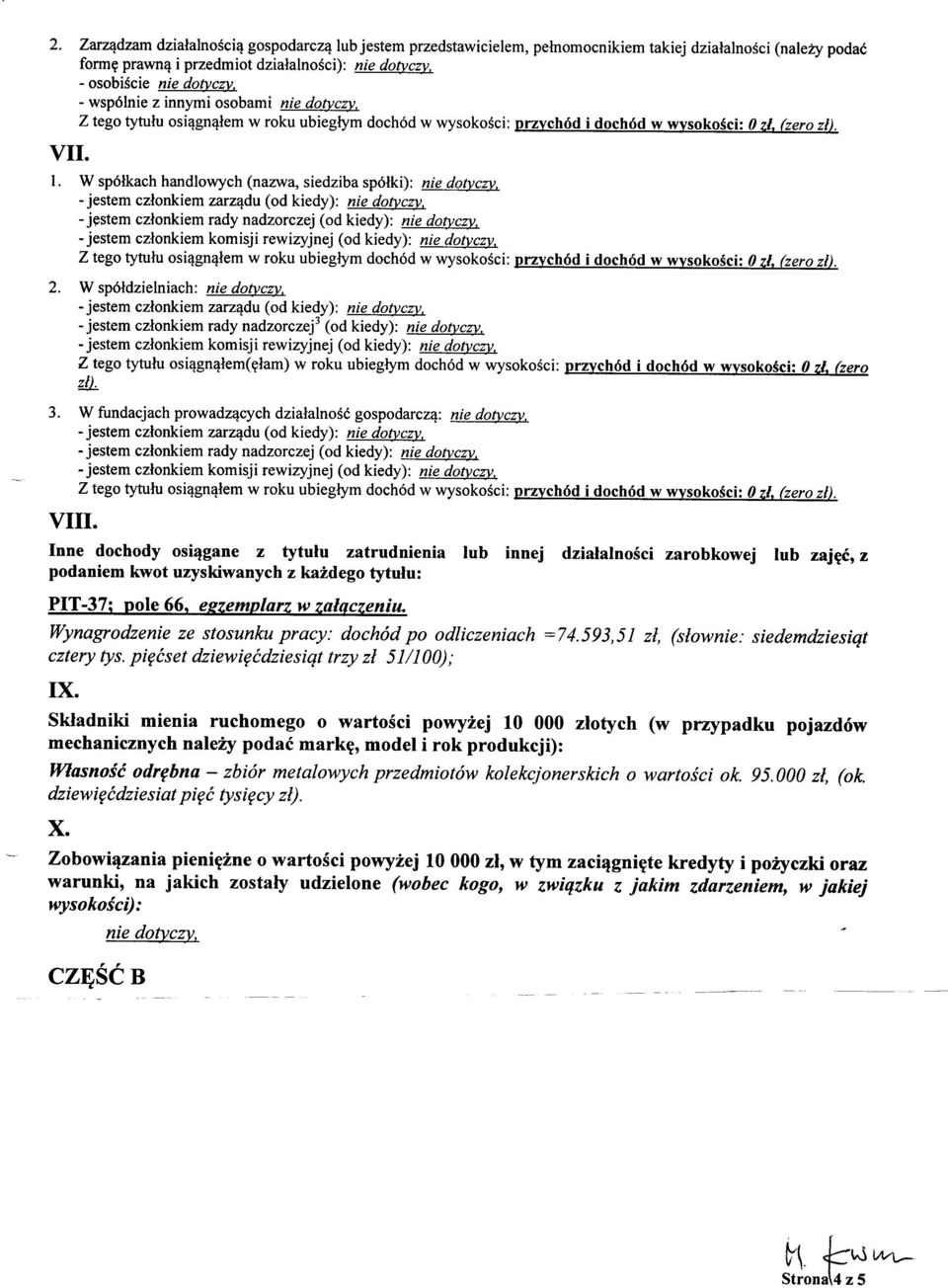 W sp6lkach handlowych (nantra, siedziba sp6lki): nie dotvczv. -jestem czlonkiem zarzqdu (odkiedy): nie do1vc4v. - jestem czlonkiem rady nadzorczej (od kiedy): nie do\tcm.