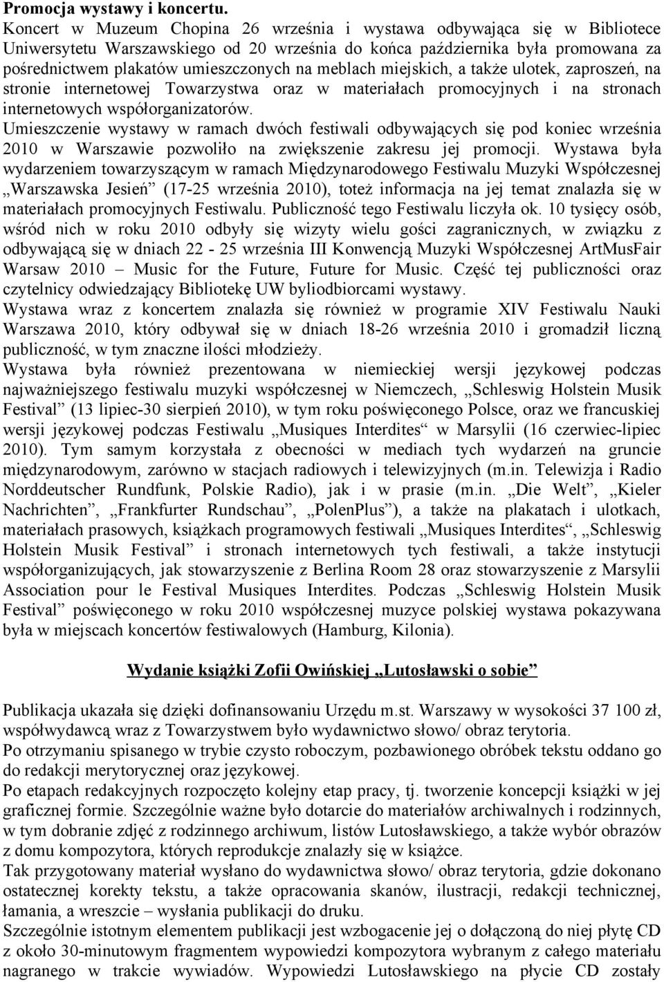 meblach miejskich, a także ulotek, zaproszeń, na stronie internetowej Towarzystwa oraz w materiałach promocyjnych i na stronach internetowych współorganizatorów.