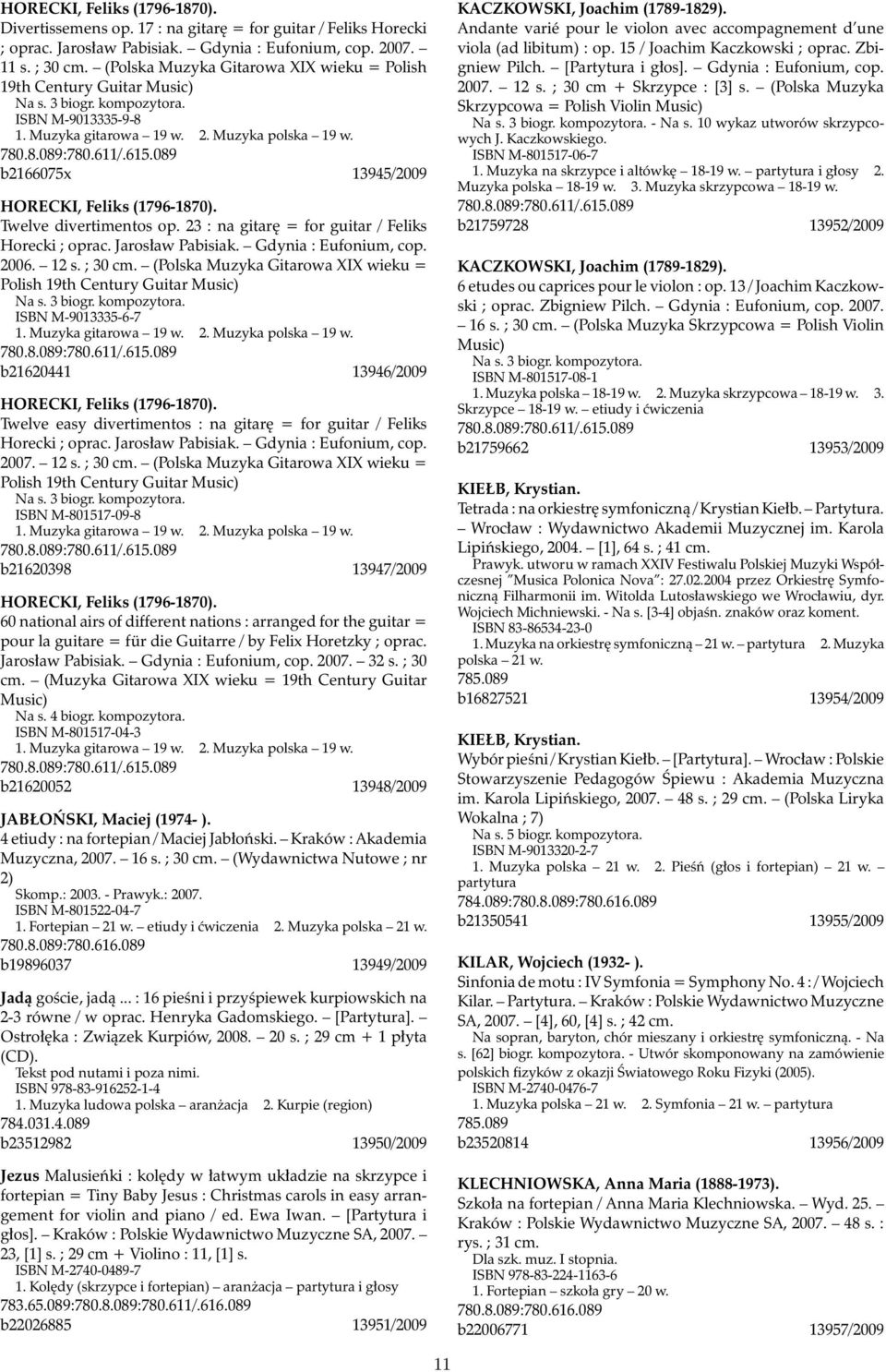 b2166075x 13945/2009 HORECKI, Feliks (1796-1870). Twelve divertimentos op. 23 : na gitarę = for guitar / Feliks Horecki ; oprac. Jarosław Pabisiak. Gdynia : Eufonium, cop. 2006. 12 s. ; 30 cm.