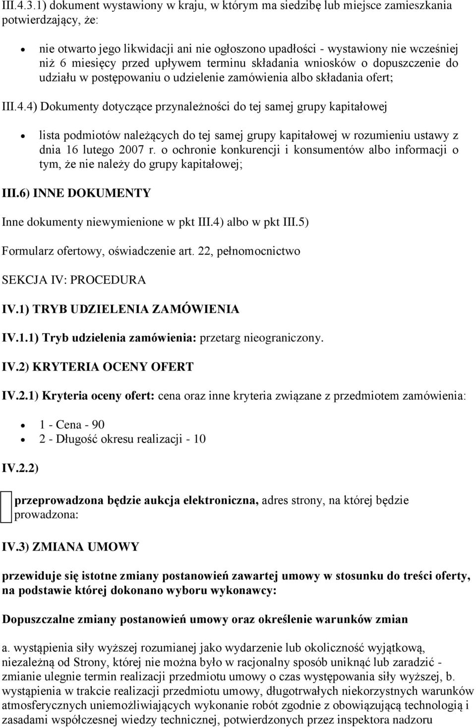 przed upływem terminu składania wniosków o dopuszczenie do udziału w postępowaniu o udzielenie zamówienia albo składania ofert; III.4.