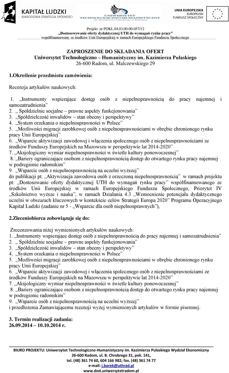 Spółdzielnie socjalne prawne aspekty funkcjonowania 3. Spółdzielczość inwalidów stan obecny i perspektywy 4. System orzekania o niepełnosprawności w Polsce 5.