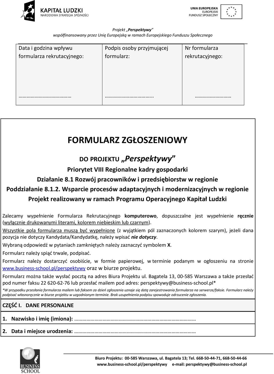 Wsparcie procesów adaptacyjnych i modernizacyjnych w regionie Projekt realizowany w ramach Programu Operacyjnego Kapitał Ludzki Zalecamy wypełnienie Formularza Rekrutacyjnego komputerowo,