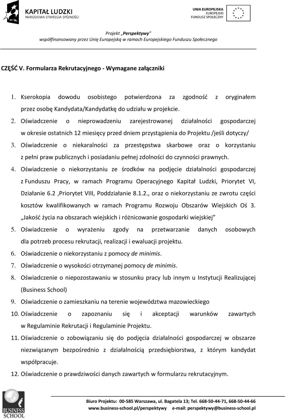 Oświadczenie o niekaralności za przestępstwa skarbowe oraz o korzystaniu z pełni praw publicznych i posiadaniu pełnej zdolności do czynności prawnych. 4.