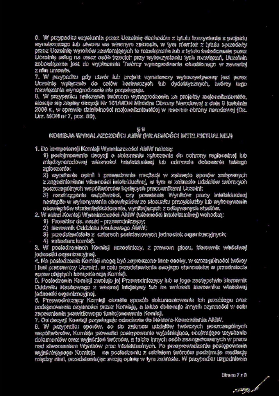 z nim umowie. 7. W przypadku gdy utwór lub projekt wynalazczy wykorzystywany jest przez Uczelnię wyłącznie do celów badawczych lub dydaktycznych, twórcy tego rozwiązania wynagrodzenie nie przysługuje.