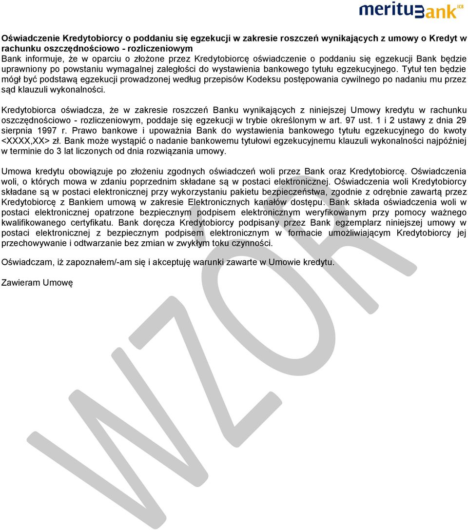 Tytuł ten będzie mógł być podstawą egzekucji prowadzonej według przepisów Kodeksu postępowania cywilnego po nadaniu mu przez sąd klauzuli wykonalności.