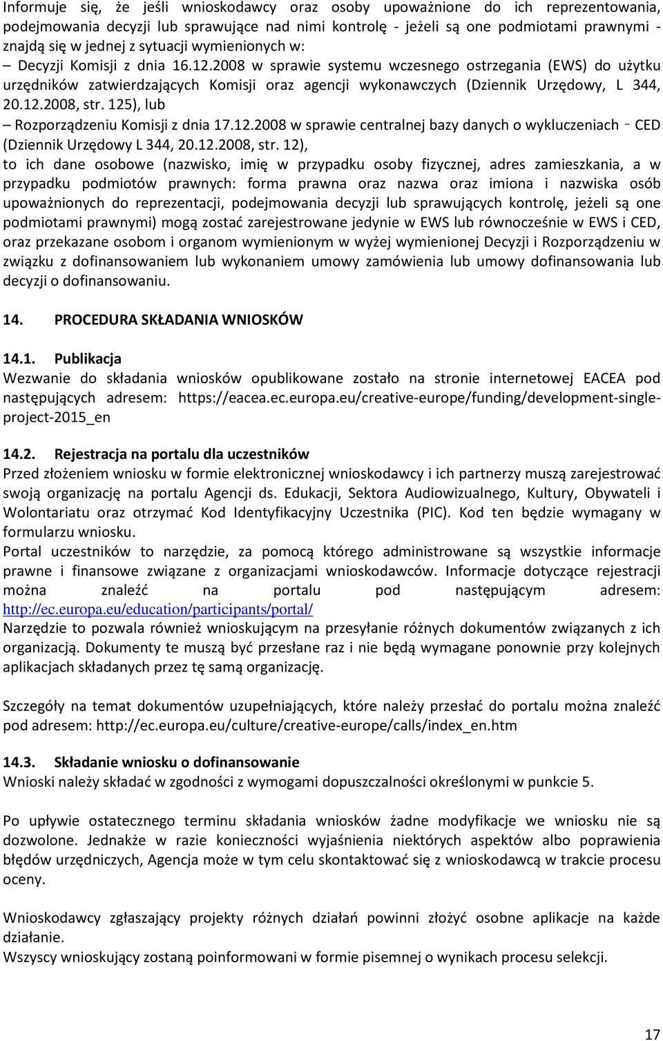 2008 w sprawie systemu wczesnego ostrzegania (EWS) do użytku urzędników zatwierdzających Komisji oraz agencji wykonawczych (Dziennik Urzędowy, L 344, 20.12.2008, str.