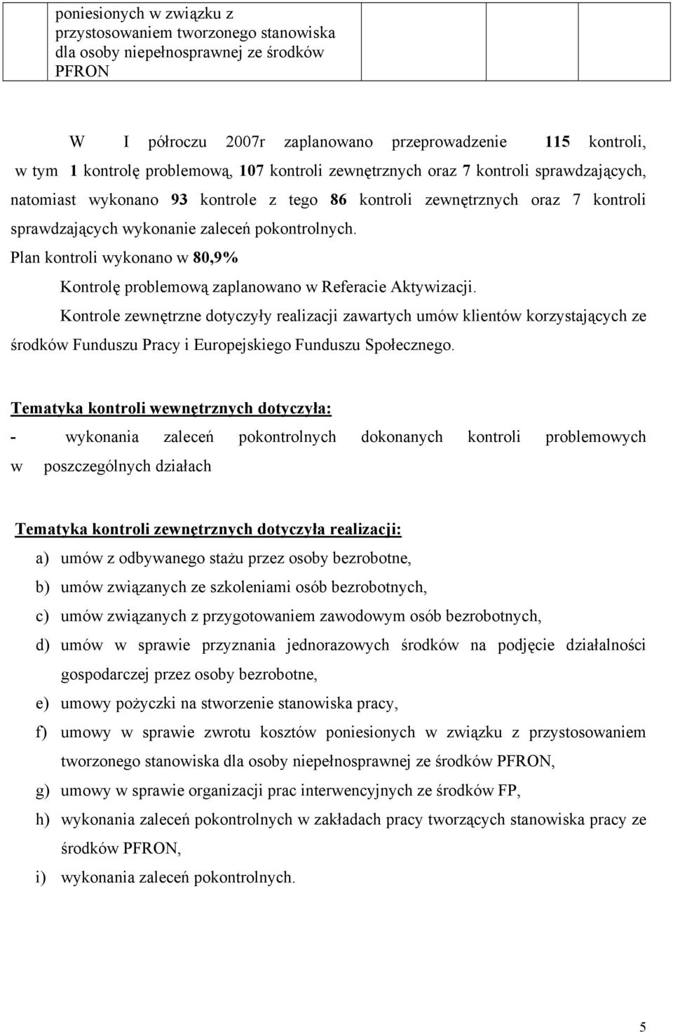 Plan kontroli wykonano w 8,9% Kontrolę problemową zaplanowano w Referacie Aktywizacji.