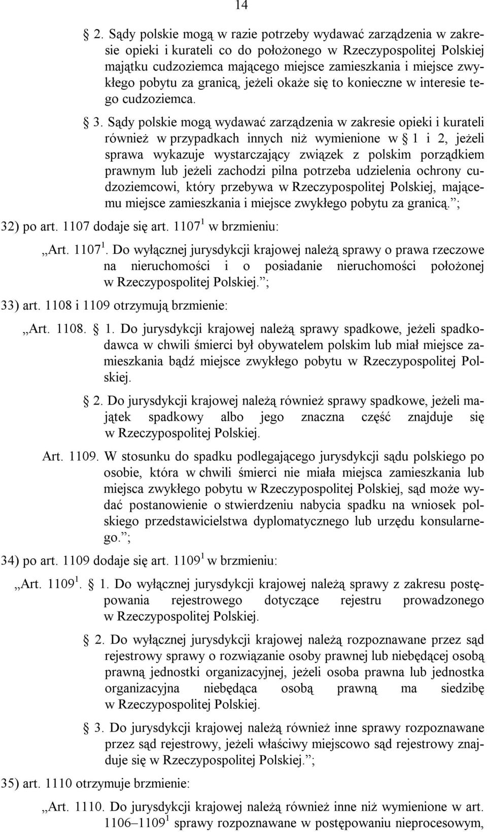 Sądy polskie mogą wydawać zarządzenia w zakresie opieki i kurateli również w przypadkach innych niż wymienione w 1 i 2, jeżeli sprawa wykazuje wystarczający związek z polskim porządkiem prawnym lub