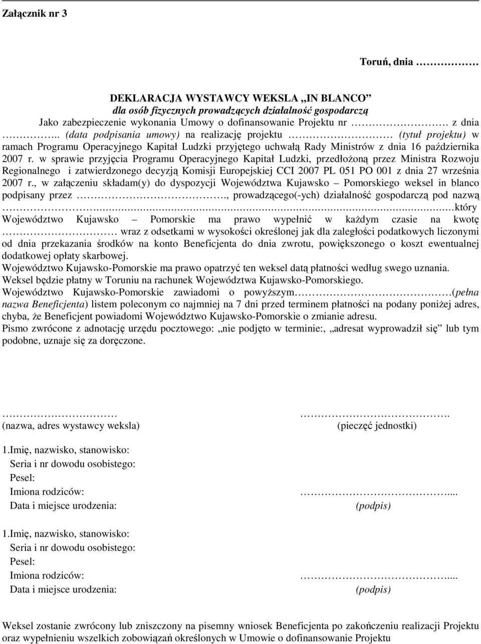 w sprawie przyjęcia Programu Operacyjnego Kapitał Ludzki, przedłoŝoną przez Ministra Rozwoju Regionalnego i zatwierdzonego decyzją Komisji Europejskiej CCI 2007 PL 051 PO 001 z dnia 27 września 2007