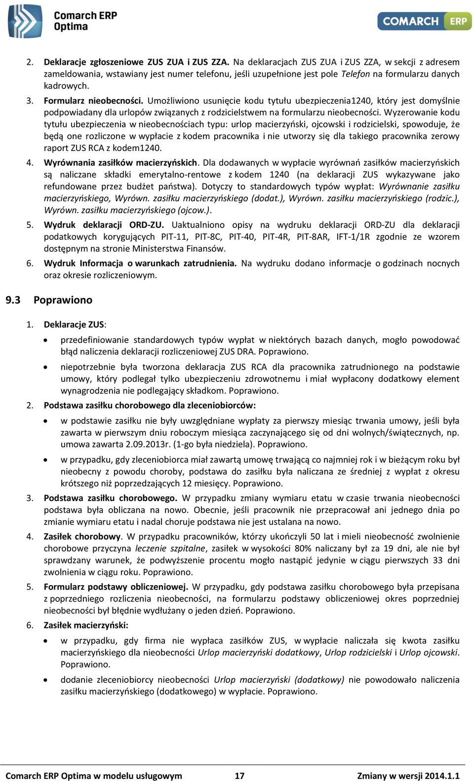 Umożliwiono usunięcie kodu tytułu ubezpieczenia1240, który jest domyślnie podpowiadany dla urlopów związanych z rodzicielstwem na formularzu nieobecności.