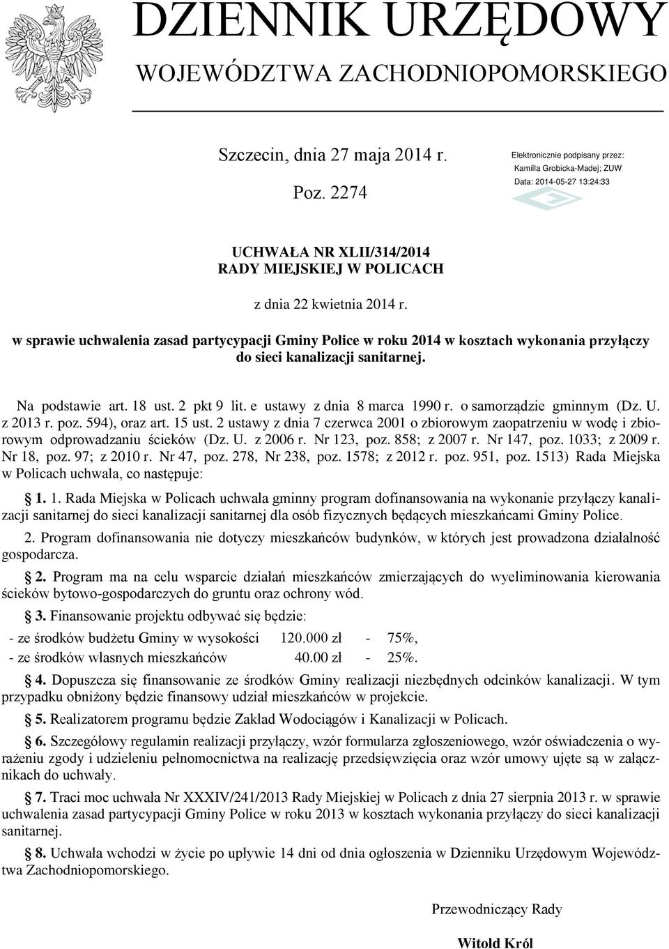 o samorządzie gminnym (Dz. U. z 2013 r. poz. 594), oraz art. 15 ust. 2 ustawy z dnia 7 czerwca 2001 o zbiorowym zaopatrzeniu w wodę i zbiorowym odprowadzaniu ścieków (Dz. U. z 2006 r. Nr 123, poz.