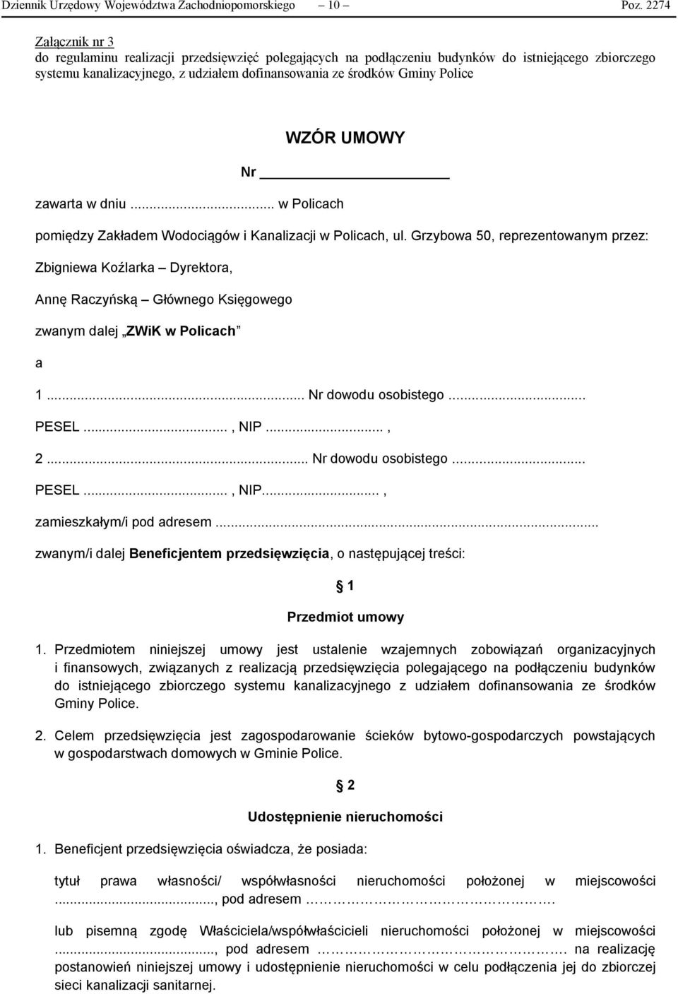 .. Nr dowodu osobistego... PESEL..., NIP..., zamieszkałym/i pod adresem... zwanym/i dalej Beneficjentem przedsięwzięcia, o następującej treści: 1 Przedmiot umowy 1.