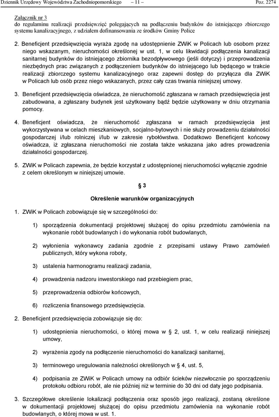 1, w celu likwidacji podłączenia kanalizacji sanitarnej budynków do istniejącego zbiornika bezodpływowego (jeśli dotyczy) i przeprowadzenia niezbędnych prac związanych z podłączeniem budynków do