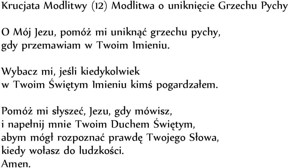 Wybacz mi, jeśli kiedykolwiek w Twoim Świętym Imieniu kimś pogardzałem.