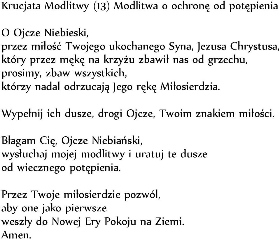 Miłosierdzia. Wypełnij ich dusze, drogi Ojcze, Twoim znakiem miłości.