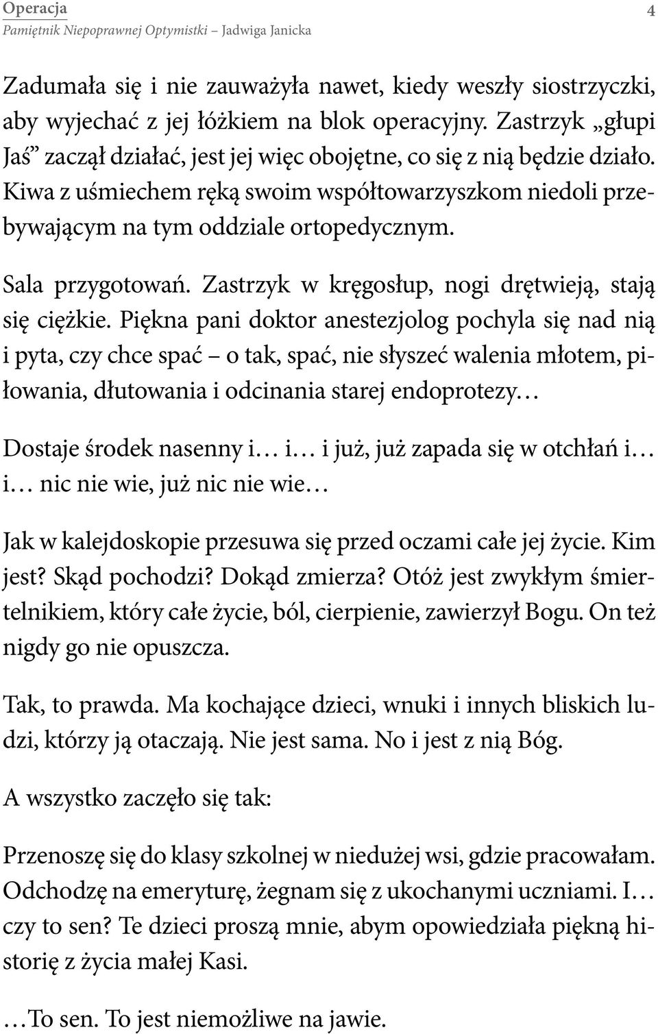 Sala przygotowań. Zastrzyk w kręgosłup, nogi drętwieją, stają się ciężkie.