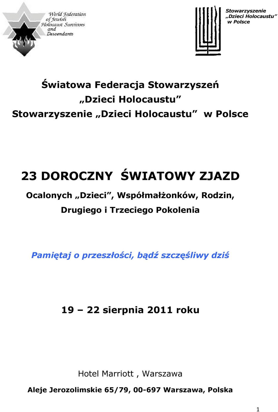 Współmałżonków, Rodzin, Drugiego i Trzeciego Pokolenia Pamiętaj o przeszłości, bądź szczęśliwy