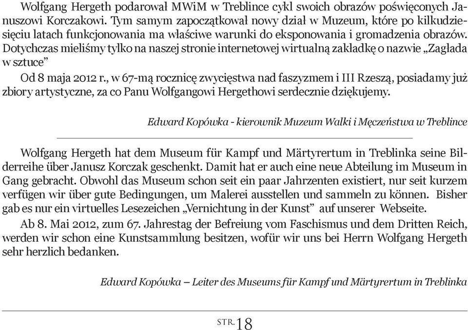 Dotychczas mieliśmy tylko na naszej stronie internetowej wirtualną zakładkę o nazwie Zagłada w sztuce Od 8 maja 2012 r.