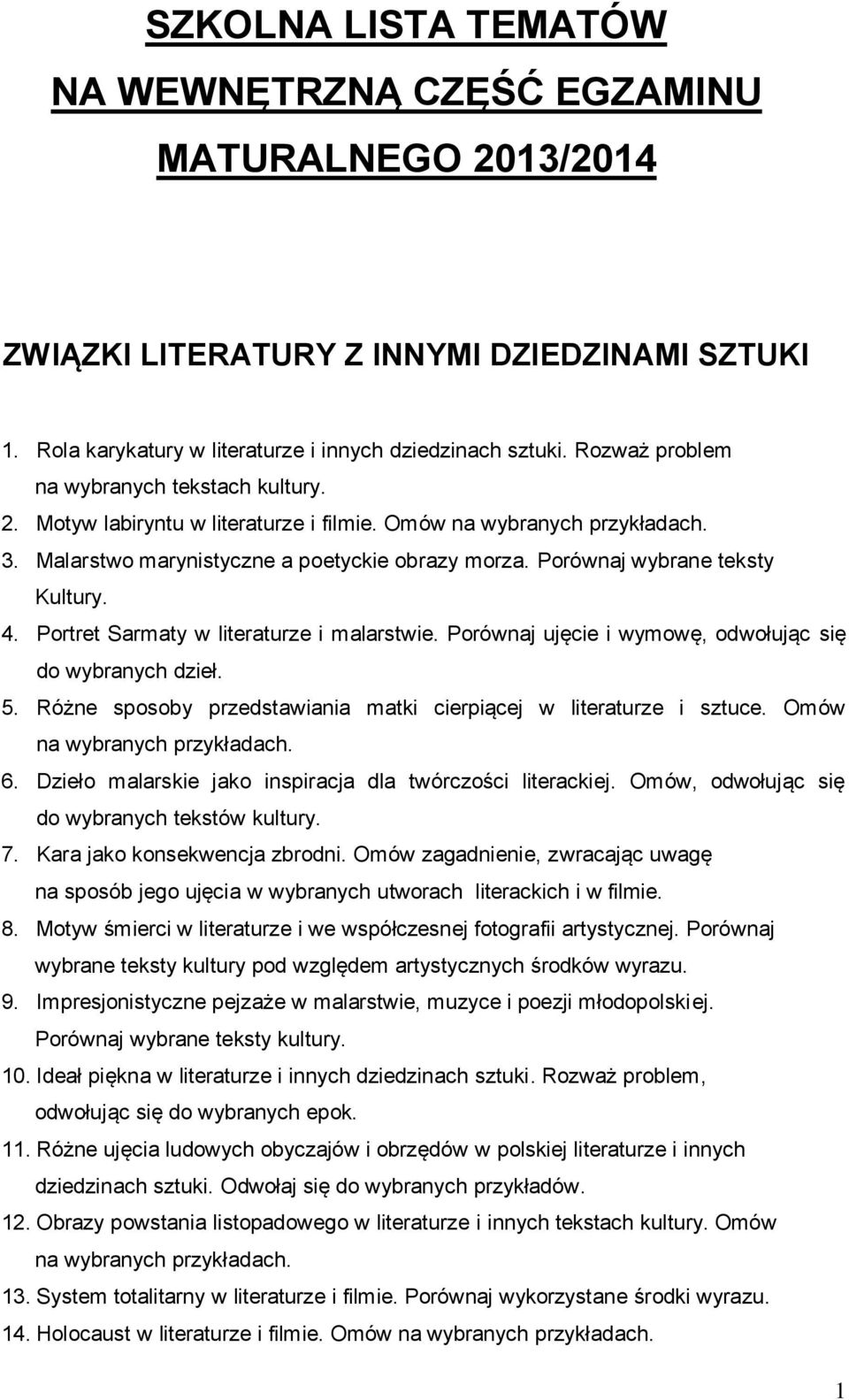 Portret Sarmaty w literaturze i malarstwie. Porównaj ujęcie i wymowę, odwołując się do wybranych dzieł. 5. Różne sposoby przedstawiania matki cierpiącej w literaturze i sztuce. Omów na wybranych 6.