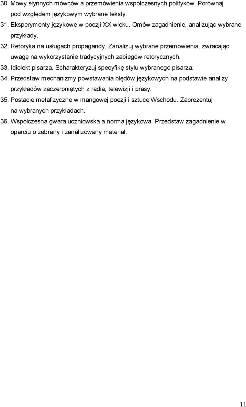 Idiolekt pisarza. Scharakteryzuj specyfikę stylu wybranego pisarza. 34.