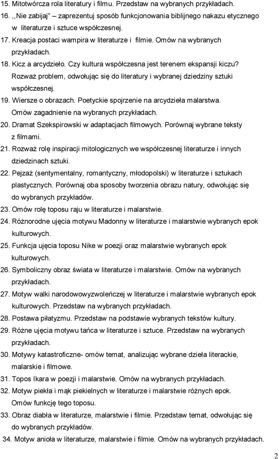 Rozważ problem, odwołując się do literatury i wybranej dziedziny sztuki współczesnej. 19. Wiersze o obrazach. Poetyckie spojrzenie na arcydzieła malarstwa. Omów zagadnienie na wybranych 20.