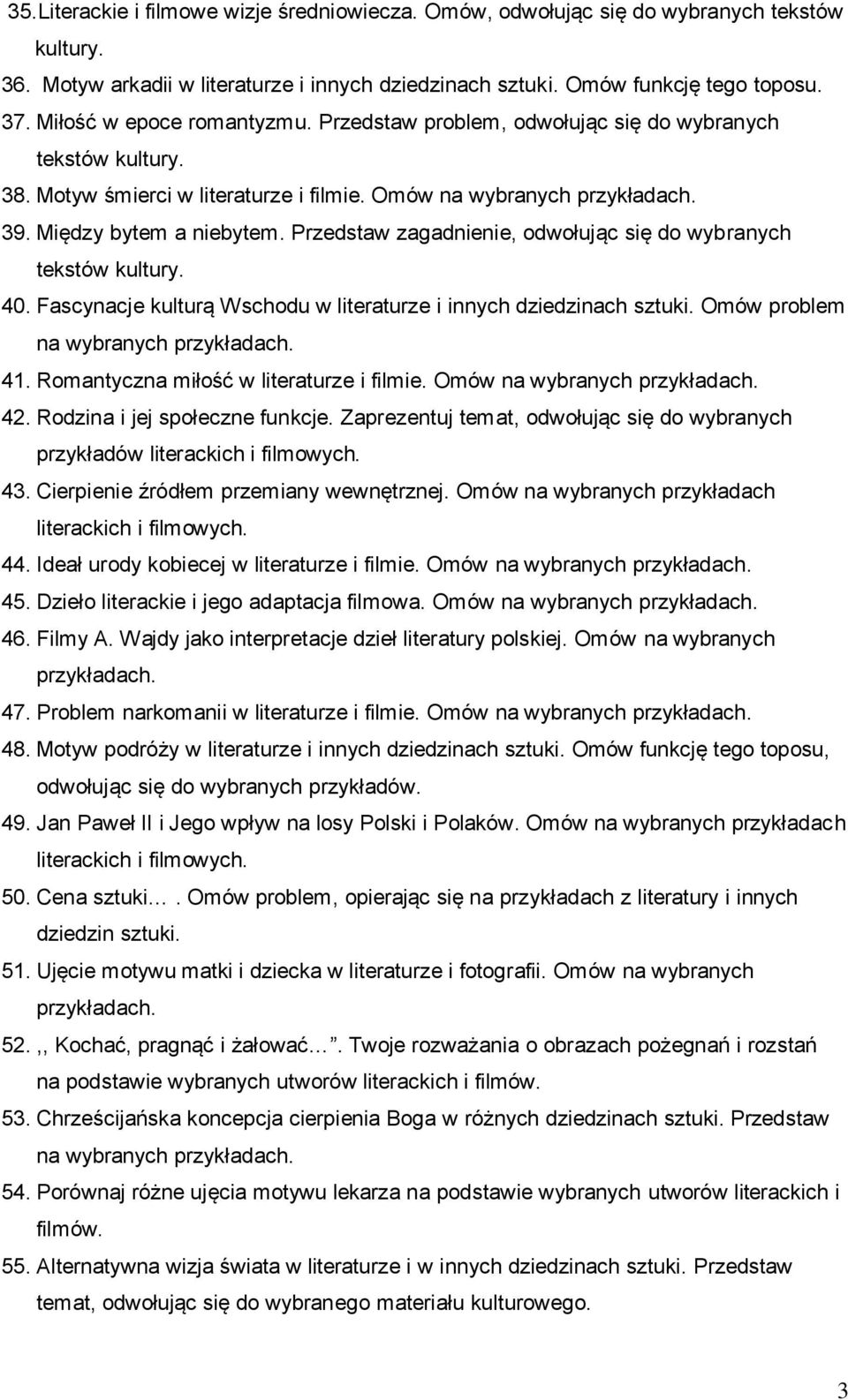 Przedstaw zagadnienie, odwołując się do wybranych tekstów kultury. 40. Fascynacje kulturą Wschodu w literaturze i innych dziedzinach sztuki. Omów problem na wybranych 41.