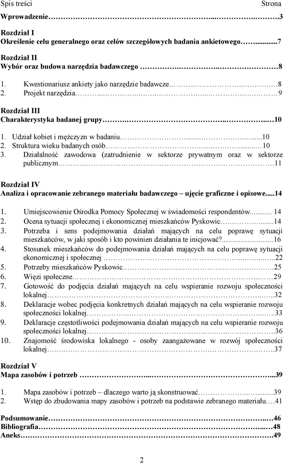 Struktura wieku badanych osób...... 10 3. Działalność zawodowa (zatrudnienie w sektorze prywatnym oraz w sektorze publicznym.