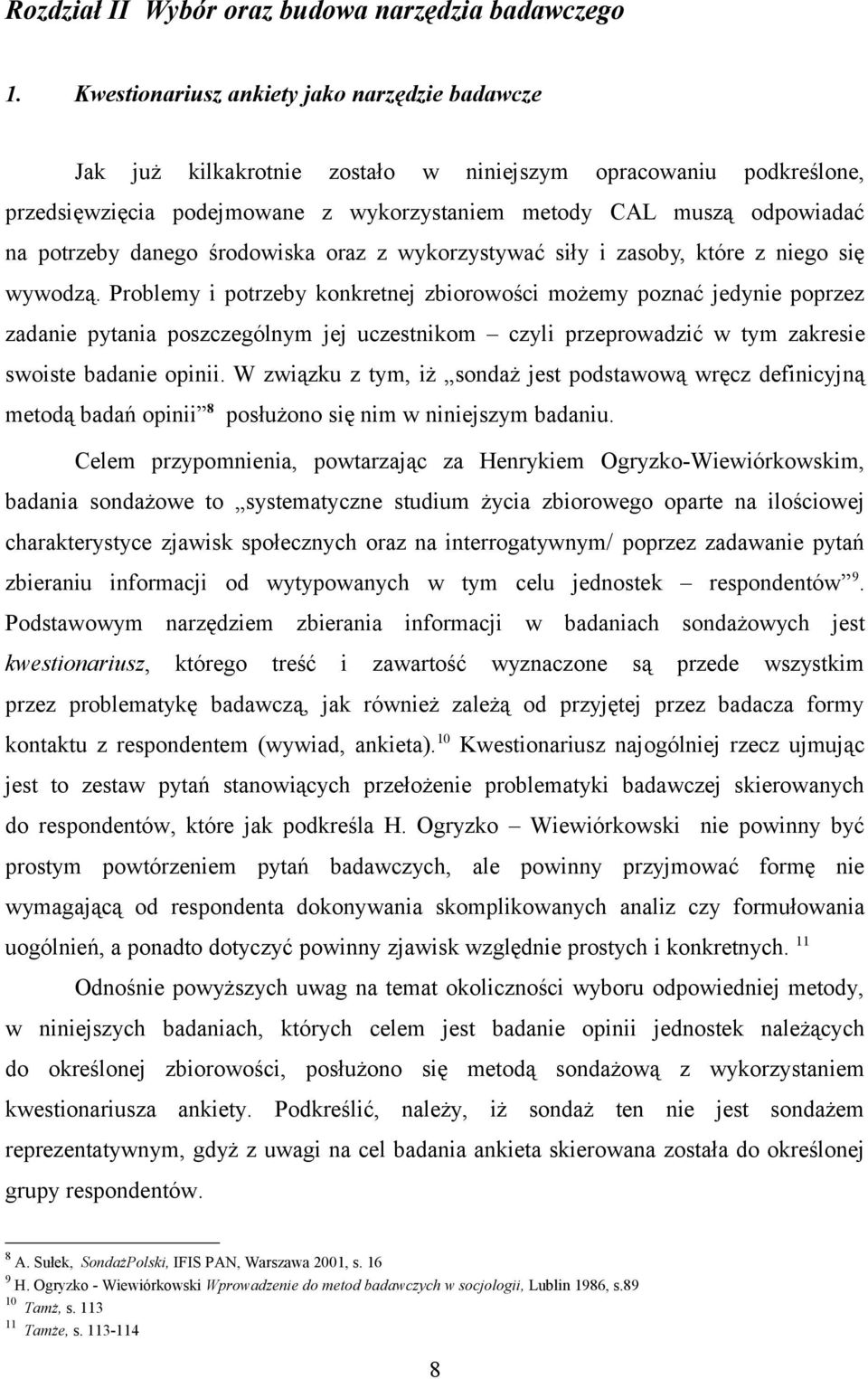 danego środowiska oraz z wykorzystywać siły i zasoby, które z niego się wywodzą.