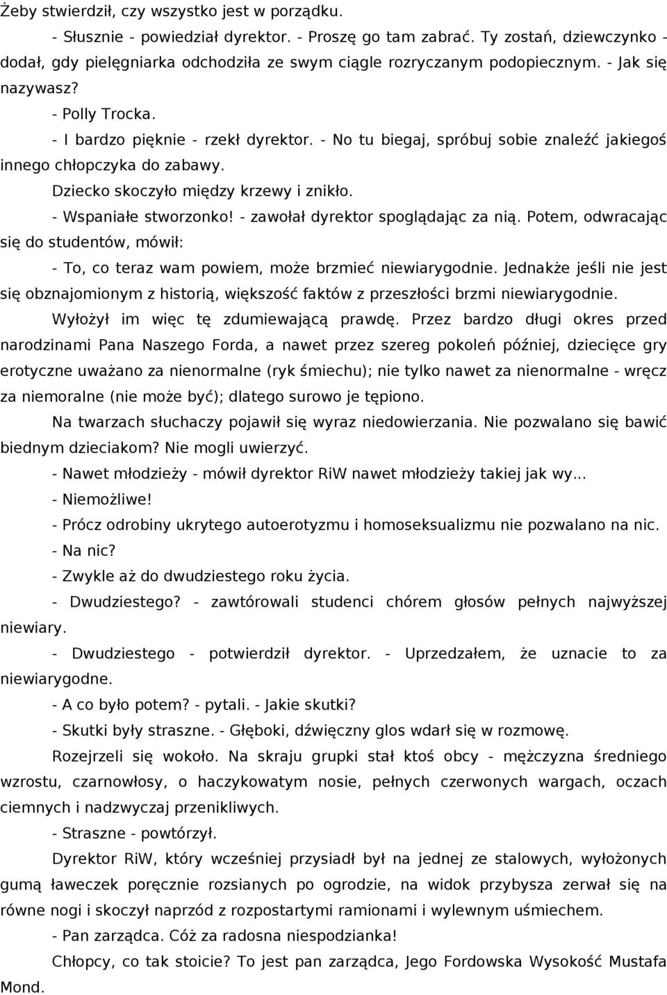 - No tu biegaj, spróbuj sobie znaleźć jakiegoś innego chłopczyka do zabawy. Dziecko skoczyło między krzewy i znikło. - Wspaniałe stworzonko! - zawołał dyrektor spoglądając za nią.