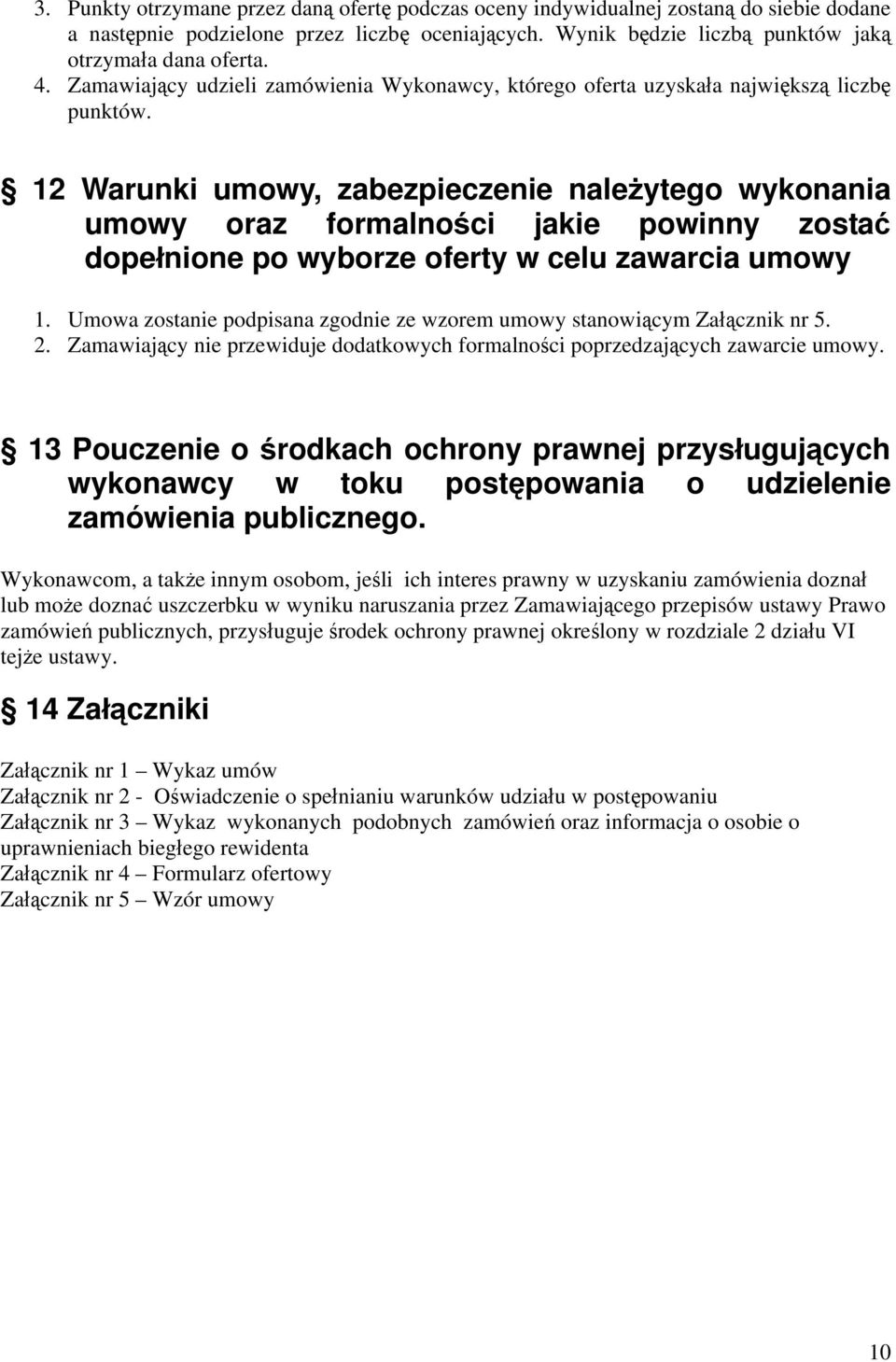 12 Warunki umowy, zabezpieczenie należytego wykonania umowy oraz formalności jakie powinny zostać dopełnione po wyborze oferty w celu zawarcia umowy 1.