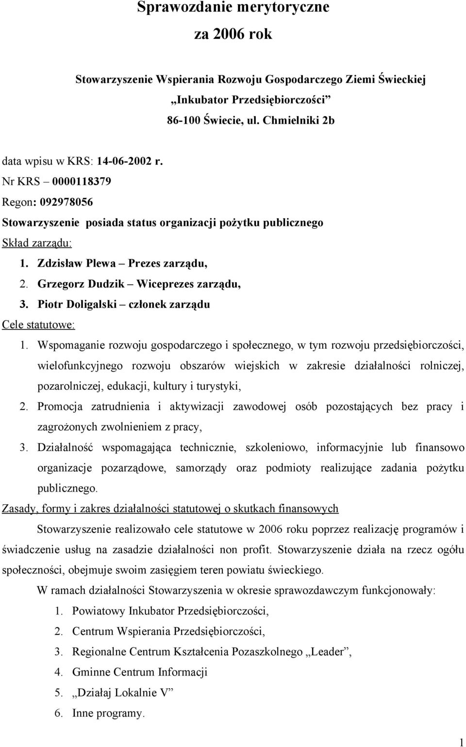Piotr Doligalski członek zarządu Cele statutowe: 1.