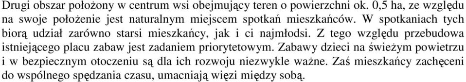 W spotkaniach tych biorą udział zarówno starsi mieszkańcy, jak i ci najmłodsi.