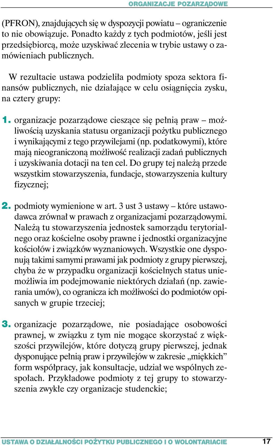 W rezultacie ustawa podzieli a podmioty spoza sektora finansów publicznych, nie dzia ajàce w celu osiàgni cia zysku, na cztery grupy: 1.