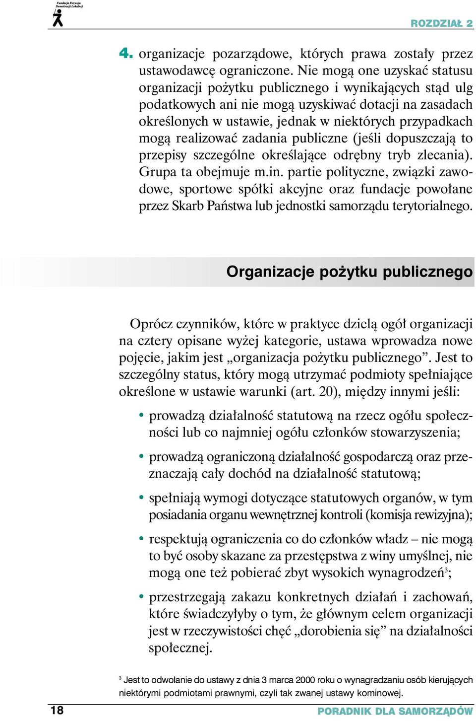 realizowaç zadania publiczne (jeêli dopuszczajà to przepisy szczególne okreêlajàce odr bny tryb zlecania). Grupa ta obejmuje m.in.