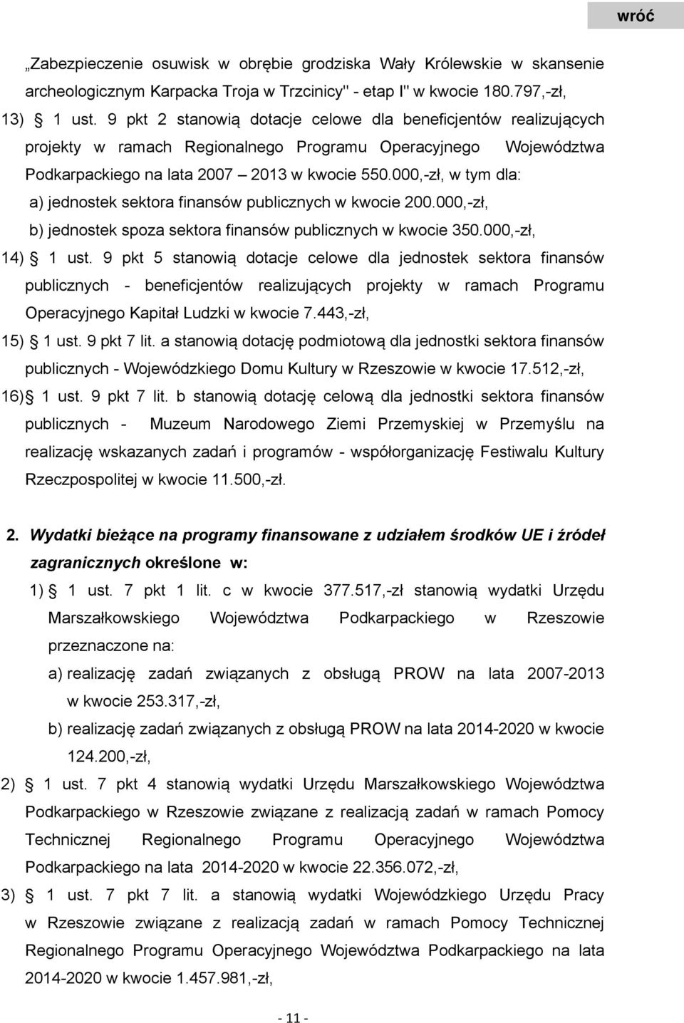 000,-zł, w tym dla: a) jednostek sektora finansów publicznych w kwocie 200.000,-zł, b) jednostek spoza sektora finansów publicznych w kwocie 350.000,-zł, 14) 1 ust.