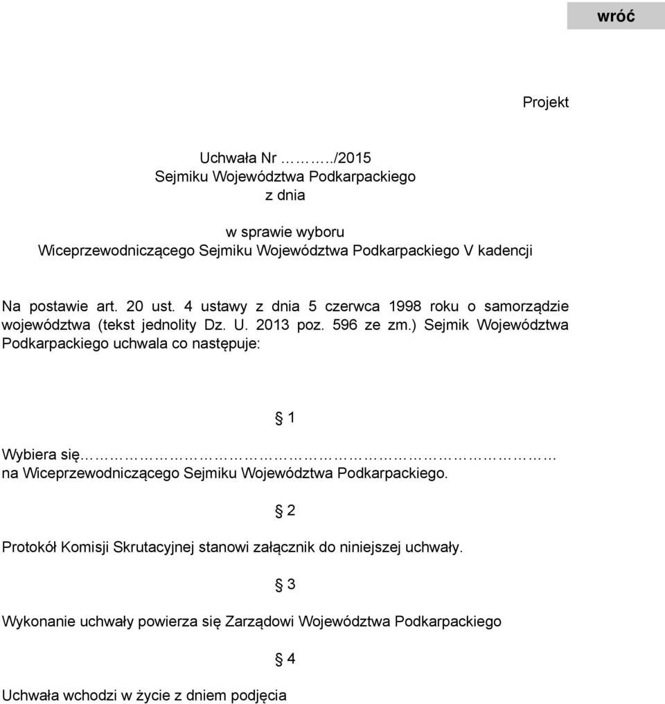 20 ust. 4 ustawy z dnia 5 czerwca 1998 roku o samorządzie województwa (tekst jednolity Dz. U. 2013 poz. 596 ze zm.