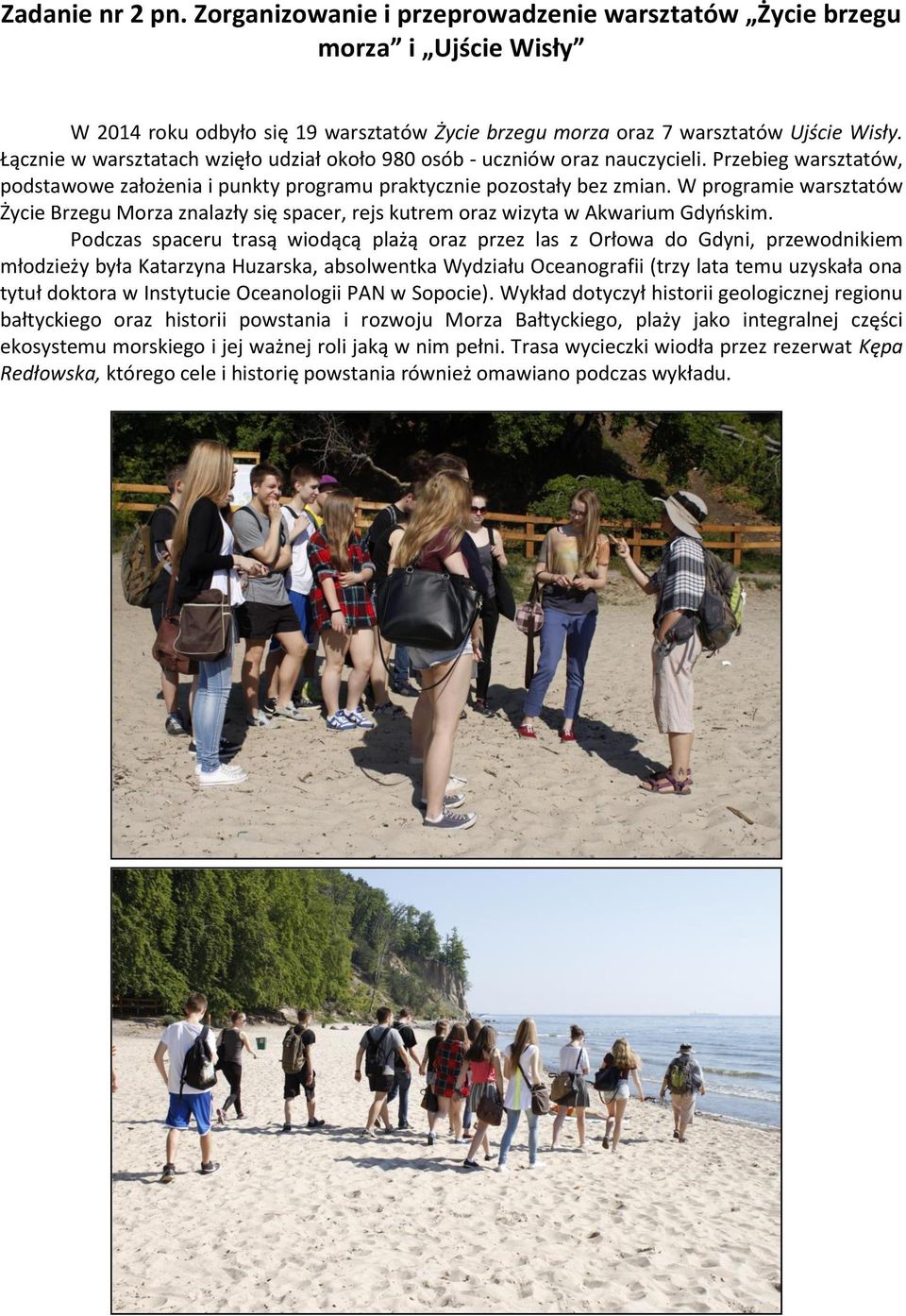 W programie warsztatów Życie Brzegu Morza znalazły się spacer, rejs kutrem oraz wizyta w Akwarium Gdyńskim.