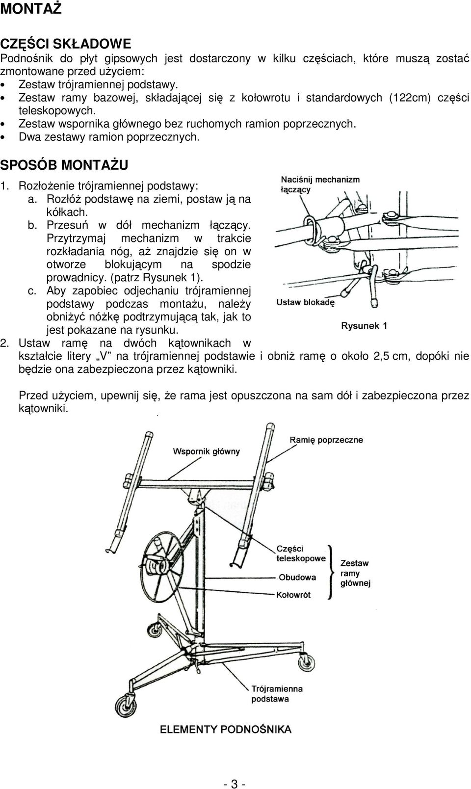 SPOSÓB MONTAśU 1. RozłoŜenie trójramiennej podstawy: a. RozłóŜ podstawę na ziemi, postaw ją na kółkach. b. Przesuń w dół mechanizm łączący.