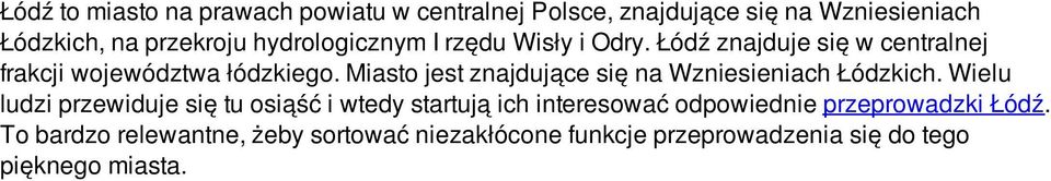 Miasto jest znajdujące się na Wzniesieniach Łódzkich.