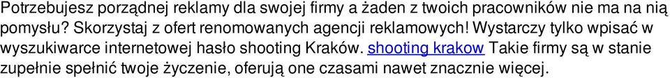 Wystarczy tylko wpisać w wyszukiwarce internetowej hasło shooting Kraków.