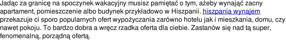 hiszpania wynajem przekazuje ci sporo popularnych ofert wypożyczania zarówno hotelu jak i